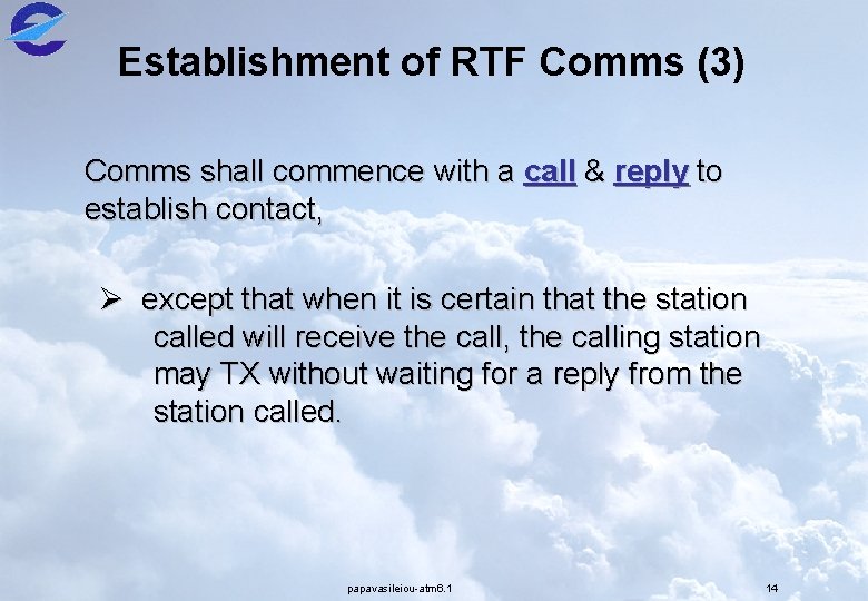 Establishment of RTF Comms (3) Comms shall commence with a call & reply to
