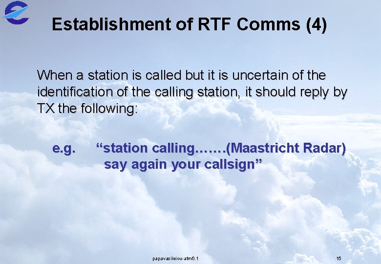 Establishment of RTF Comms (4) When a station is called but it is uncertain