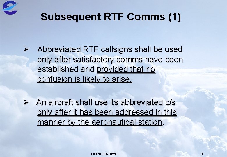 Subsequent RTF Comms (1) Ø Abbreviated RTF callsigns shall be used only after satisfactory