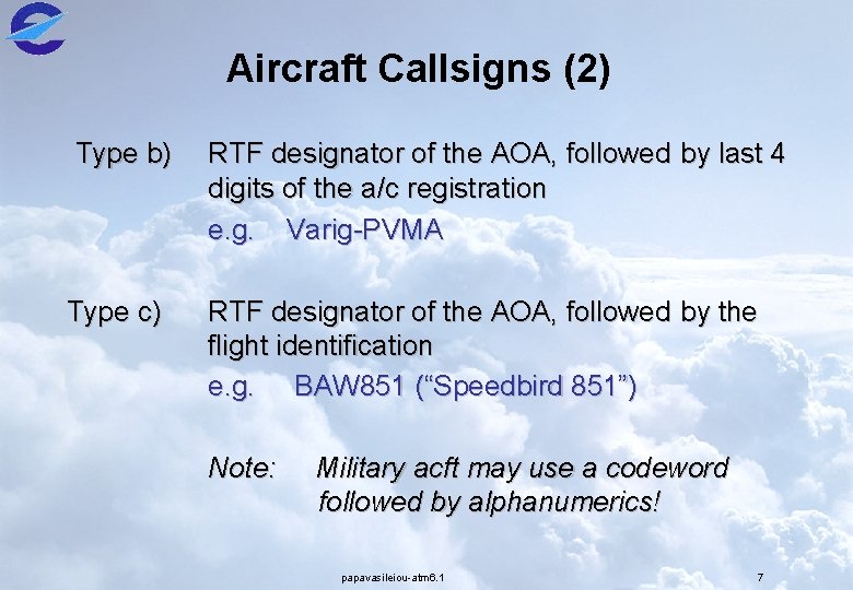 Aircraft Callsigns (2) Type b) Type c) RTF designator of the AOA, followed by