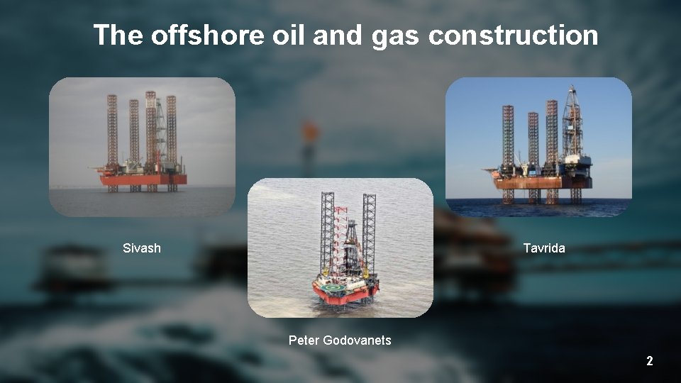 The offshore oil and gas construction Sivash Tavrida Peter Godovanets 2 