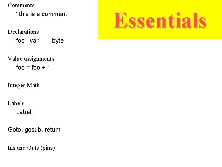 Comments ‘ this is a comment Declarations foo var byte Value assignments foo = Comments ‘ this is a comment Declarations foo var byte Value assignments foo =