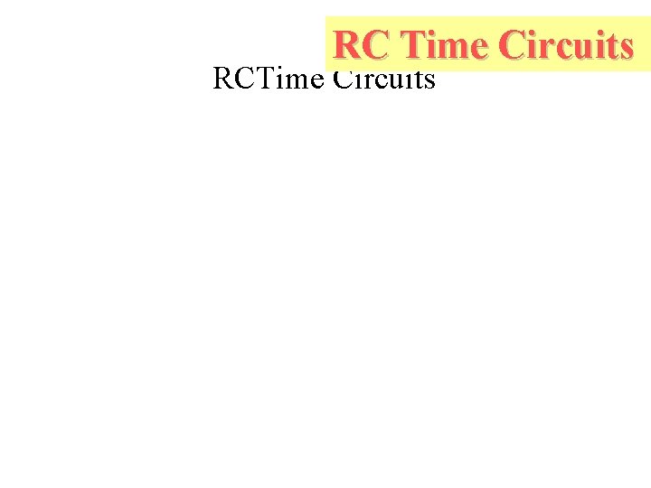 RC Time Circuits RCTime Circuits 