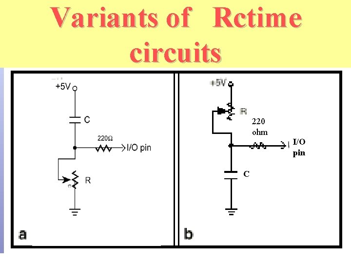 Variants of Rctime circuits 220 ohm I/O pin C 