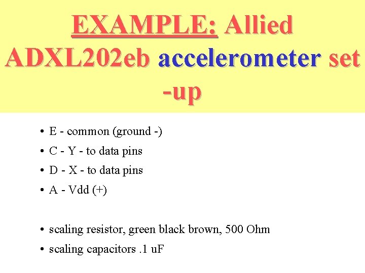EXAMPLE: Allied ADXL 202 eb accelerometer set -up • E - common (ground -)