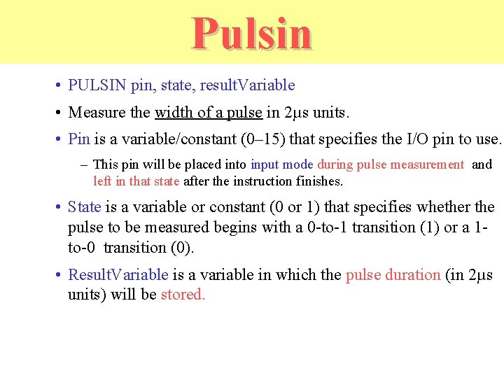 Pulsin • PULSIN pin, state, result. Variable • Measure the width of a pulse