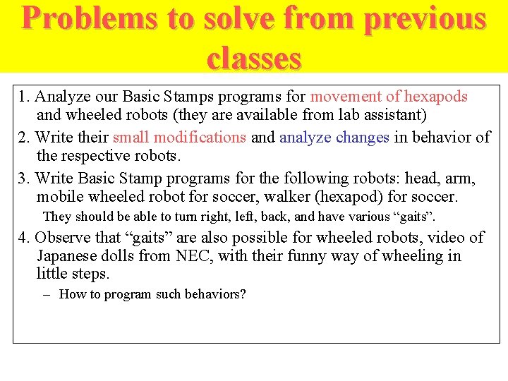 Problems to solve from previous classes 1. Analyze our Basic Stamps programs for movement