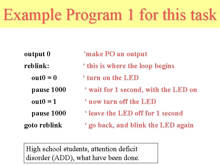 Example Program 1 for this task output 0 ’make PO an output reblink: ‘