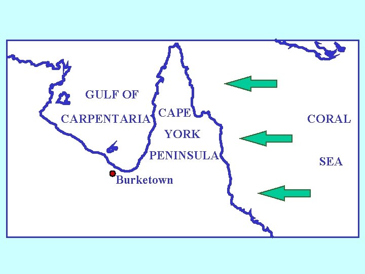 GULF OF CARPENTARIA CAPE YORK PENINSULA Burketown CORAL SEA 