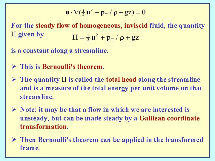 For the steady flow of homogeneous, inviscid fluid, the quantity H given by is