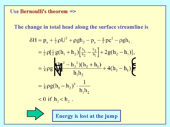 Use Bernoulli's theorem => The change in total head along the surface streamline is