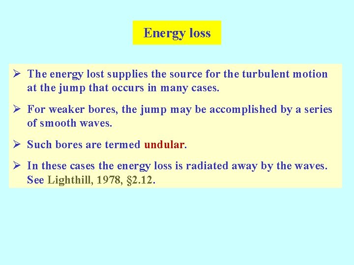 Energy loss Ø The energy lost supplies the source for the turbulent motion at