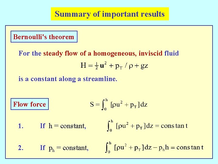 Summary of important results Bernoulli's theorem For the steady flow of a homogeneous, inviscid