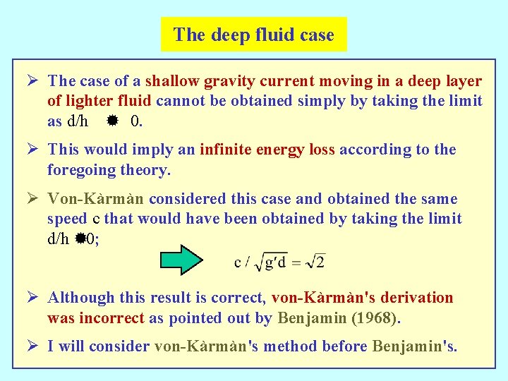The deep fluid case Ø The case of a shallow gravity current moving in