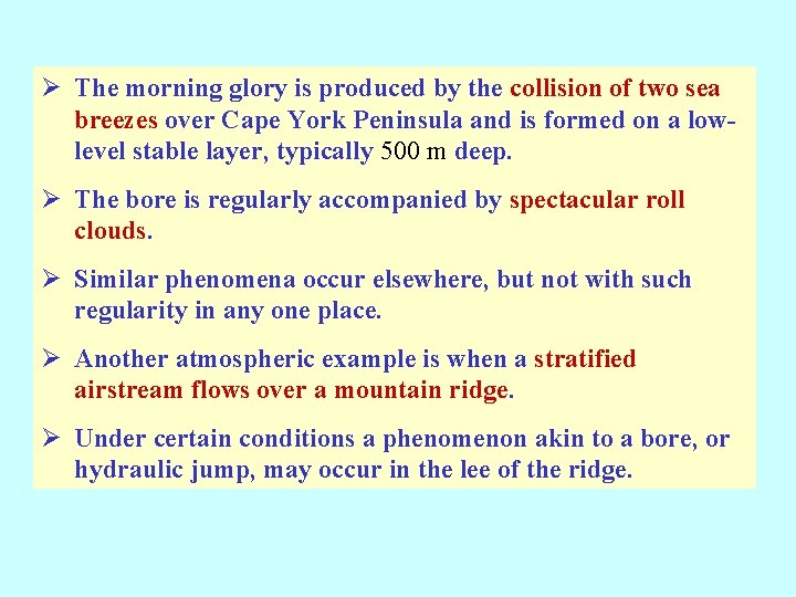 Ø The morning glory is produced by the collision of two sea breezes over