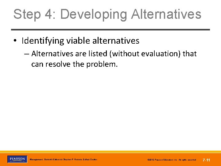 Step 4: Developing Alternatives • Identifying viable alternatives – Alternatives are listed (without evaluation)