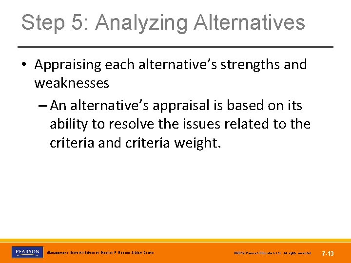 Step 5: Analyzing Alternatives • Appraising each alternative’s strengths and weaknesses – An alternative’s