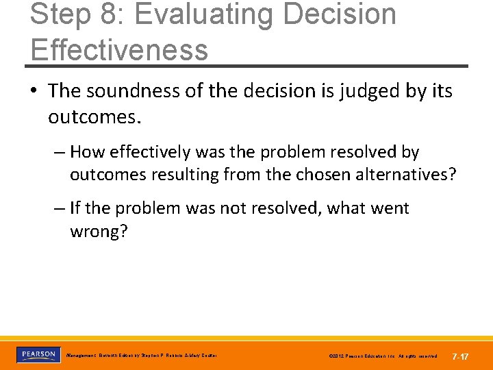 Step 8: Evaluating Decision Effectiveness • The soundness of the decision is judged by