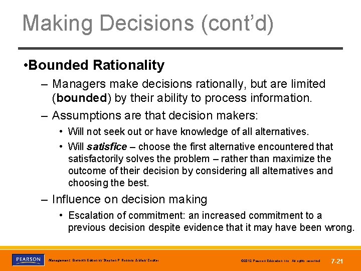 Making Decisions (cont’d) • Bounded Rationality – Managers make decisions rationally, but are limited