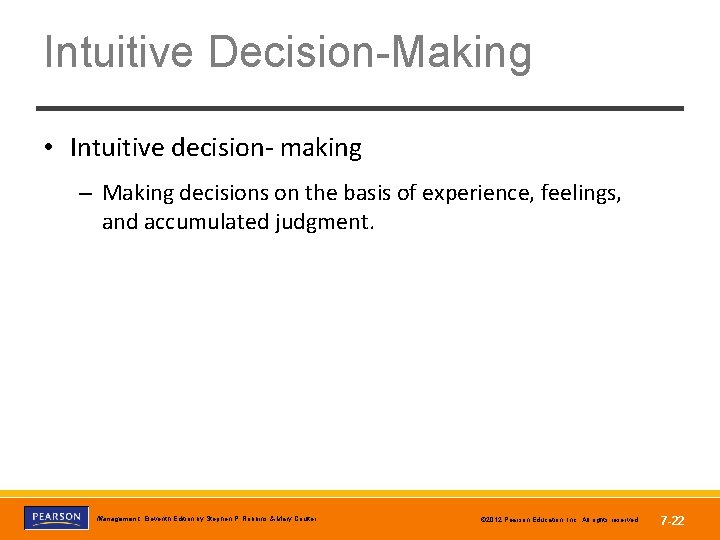 Intuitive Decision-Making • Intuitive decision- making – Making decisions on the basis of experience,