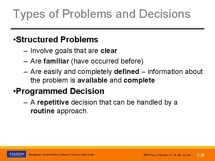 Types of Problems and Decisions • Structured Problems – Involve goals that are clear