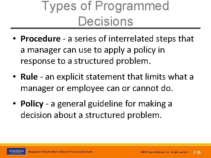 Types of Programmed Decisions • Procedure - a series of interrelated steps that a