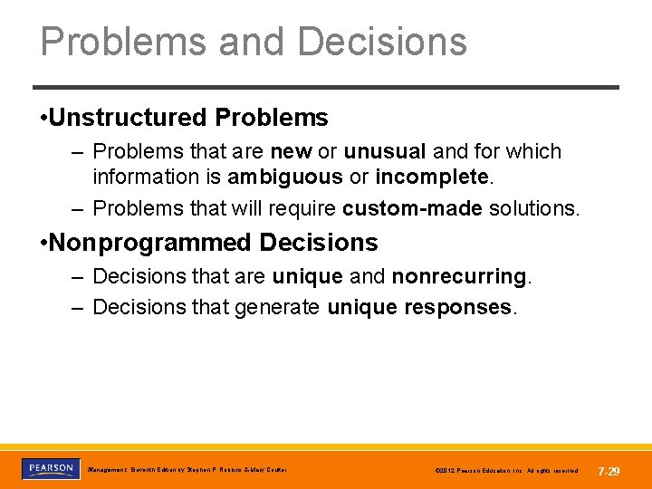 Problems and Decisions • Unstructured Problems – Problems that are new or unusual and