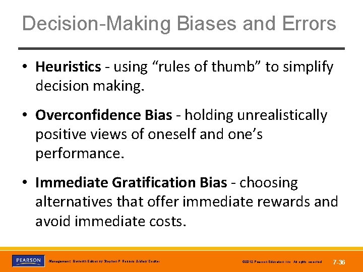 Decision-Making Biases and Errors • Heuristics - using “rules of thumb” to simplify decision