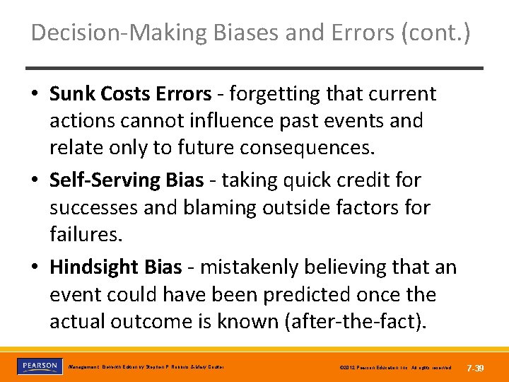Decision-Making Biases and Errors (cont. ) • Sunk Costs Errors - forgetting that current