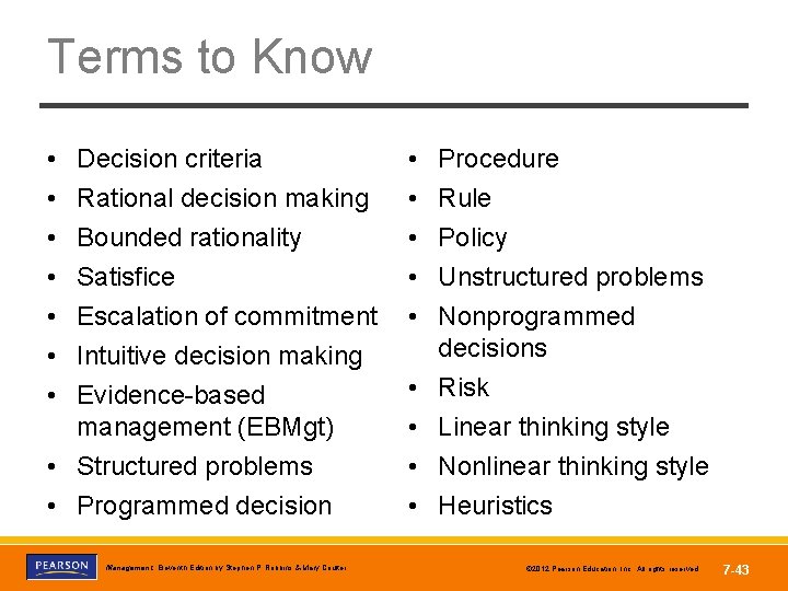 Terms to Know • • Decision criteria Rational decision making Bounded rationality Satisfice Escalation