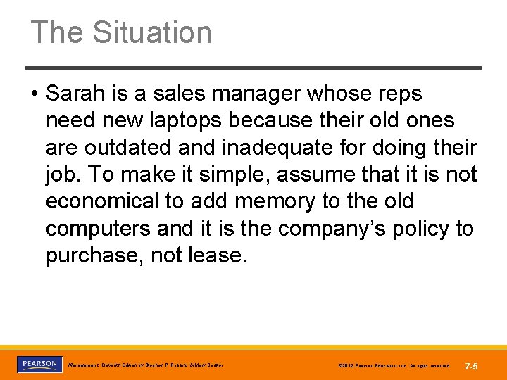 The Situation • Sarah is a sales manager whose reps need new laptops because
