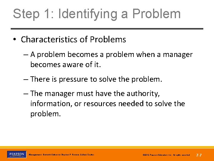 Step 1: Identifying a Problem • Characteristics of Problems – A problem becomes a