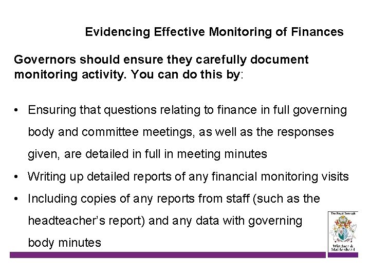 Evidencing Effective Monitoring of Finances Governors should ensure they carefully document monitoring activity. You
