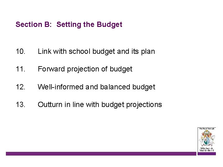 Section B: Setting the Budget 10. Link with school budget and its plan 11.