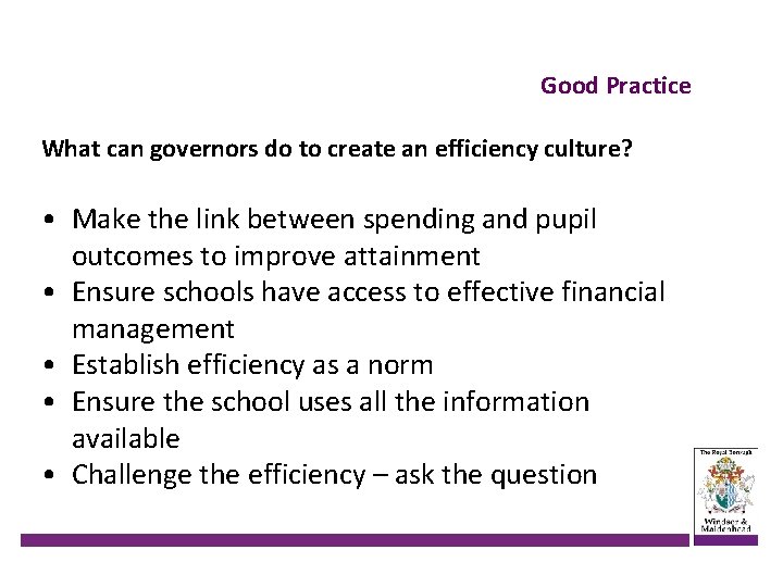 Good Practice What can governors do to create an efficiency culture? • Make the