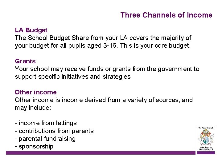 Three Channels of Income LA Budget The School Budget Share from your LA covers
