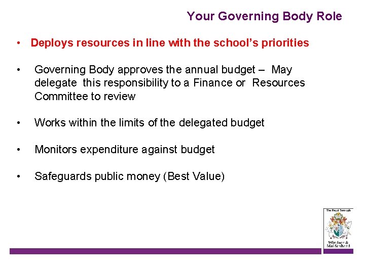 Your Governing Body Role • Deploys resources in line with the school’s priorities •