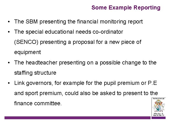 Some Example Reporting • The SBM presenting the financial monitoring report • The special
