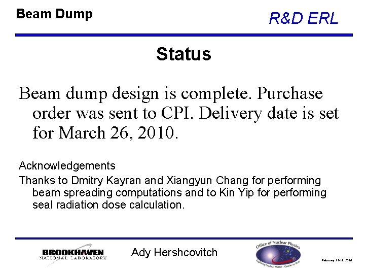 Beam Dump R&D ERL Status Beam dump design is complete. Purchase order was sent