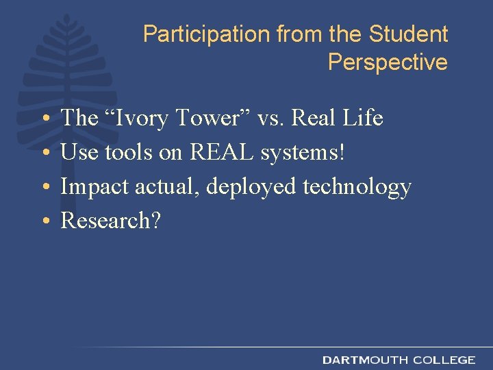 Participation from the Student Perspective • • The “Ivory Tower” vs. Real Life Use