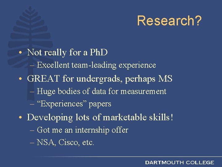 Research? • Not really for a Ph. D – Excellent team-leading experience • GREAT