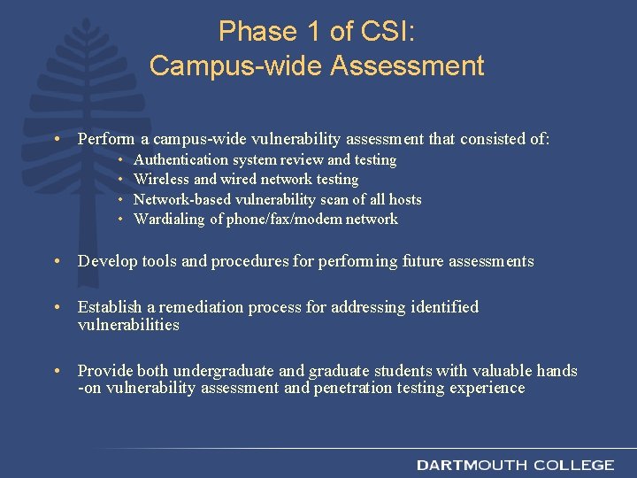 Phase 1 of CSI: Campus-wide Assessment • Perform a campus-wide vulnerability assessment that consisted
