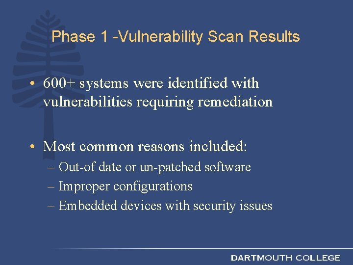 Phase 1 -Vulnerability Scan Results • 600+ systems were identified with vulnerabilities requiring remediation