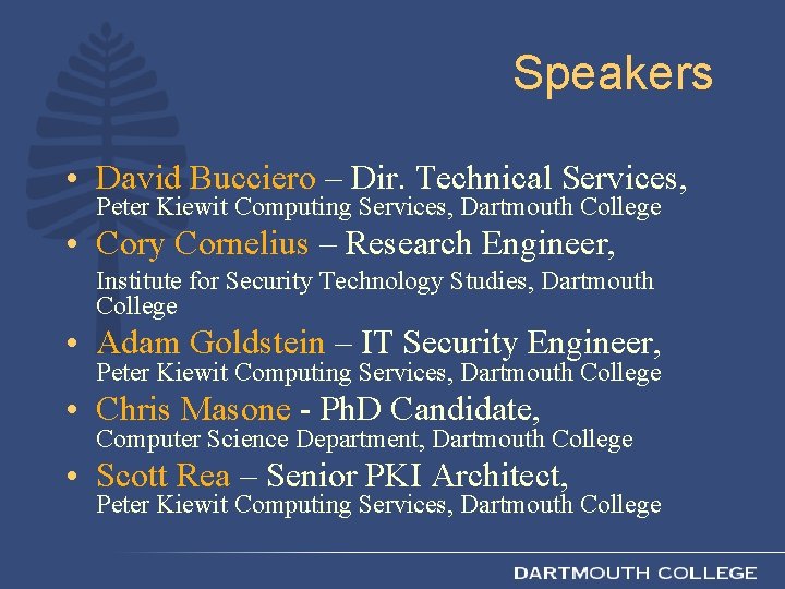 Speakers • David Bucciero – Dir. Technical Services, Peter Kiewit Computing Services, Dartmouth College
