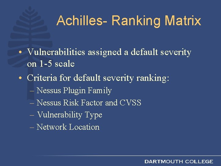 Achilles- Ranking Matrix • Vulnerabilities assigned a default severity on 1 -5 scale •