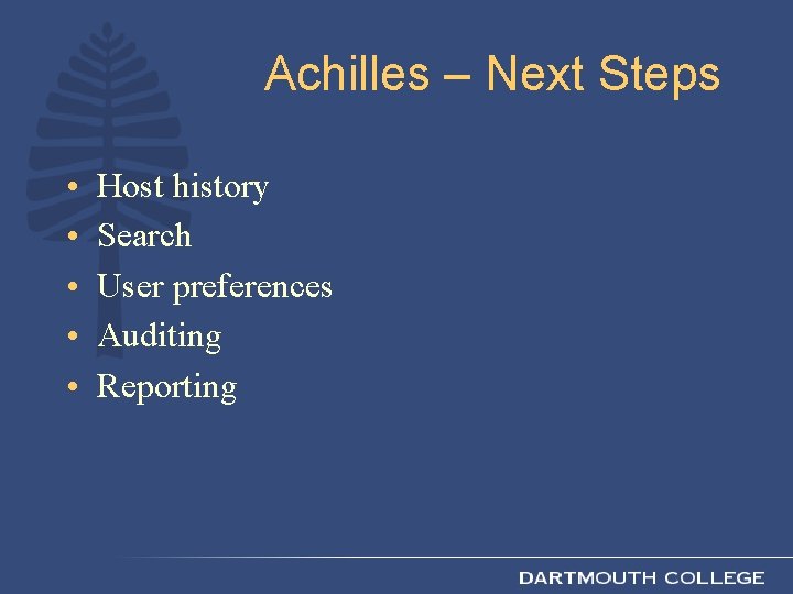 Achilles – Next Steps • • • Host history Search User preferences Auditing Reporting