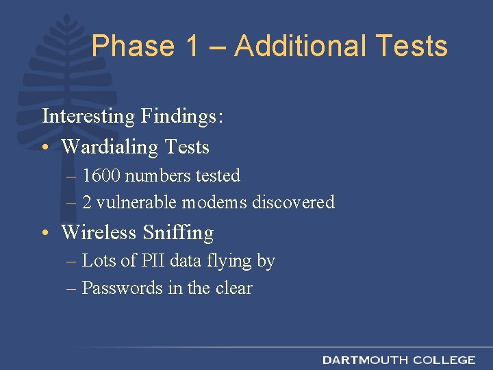 Phase 1 – Additional Tests Interesting Findings: • Wardialing Tests – 1600 numbers tested