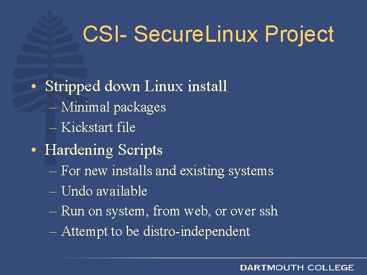 CSI- Secure. Linux Project • Stripped down Linux install – Minimal packages – Kickstart