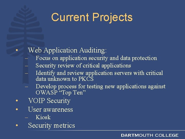 Current Projects • Web Application Auditing: – – • • VOIP Security User awareness