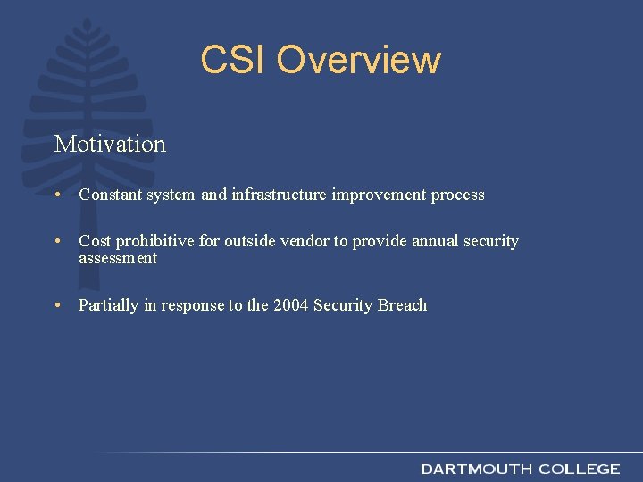 CSI Overview Motivation • Constant system and infrastructure improvement process • Cost prohibitive for